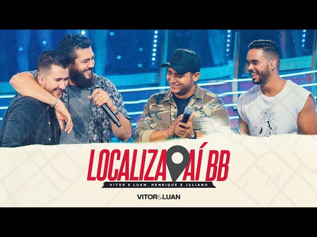 Vitor e Luan part. Henrique e Juliano - LOCALIZA AÍ BB (Aí sabe me fazer beber) (Ao Vivo)