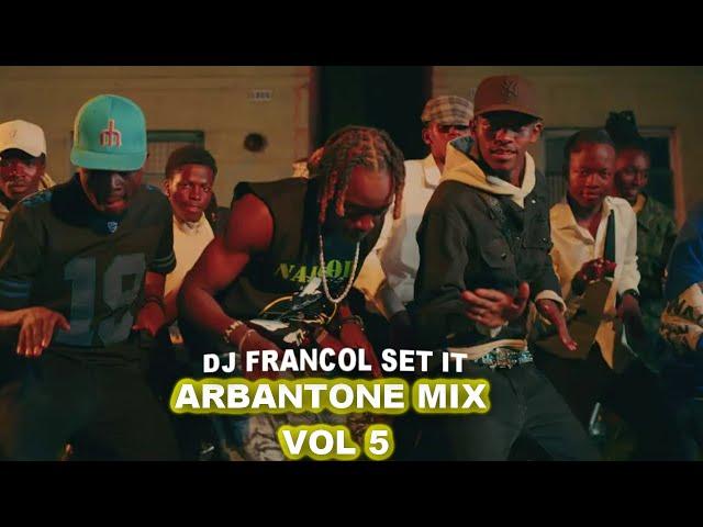 ARBANTONE MIX VOL 5, SET IT MIX, ANGUKA NAYO, TIC TAC REMIX, AMNESIA, KUDADE, HOOZAMBE | DJ FRANCOL