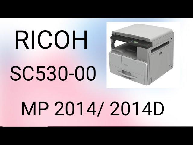 RICOH MP 2014/ 2014D How to solve SC530-00