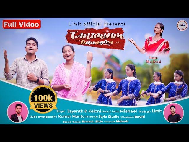 Tanimyim Kitunglen || New Christian Song ||Limit official || Keloni & Jayanth || #christian