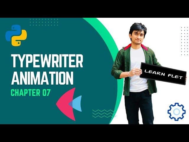 Create Type Writer Animation Flet | Animation | Chapter 07 | Flutter | Flet Python Basics Tutorial