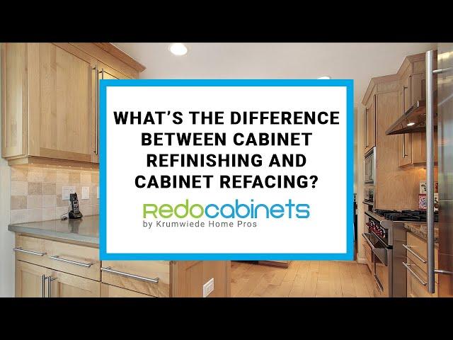 What’s The difference between Cabinet Refinishing and Cabinet Refacing?