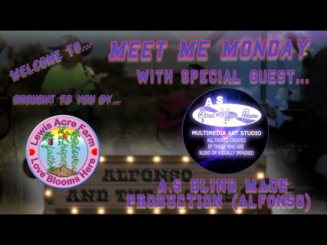 Meet Me Monday - w/Special Guest: A.S BLIND MADE PRODUCTION (Alfonso)