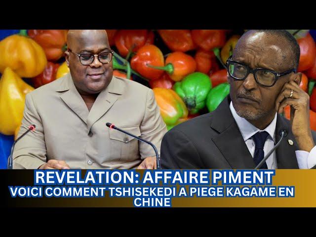 HKTODAY 9.9: REVELATION: AFFAIRE PIMENT, VOICI COMMENT TSHISEKEDI A PIEGE KAGAME EN CHINE