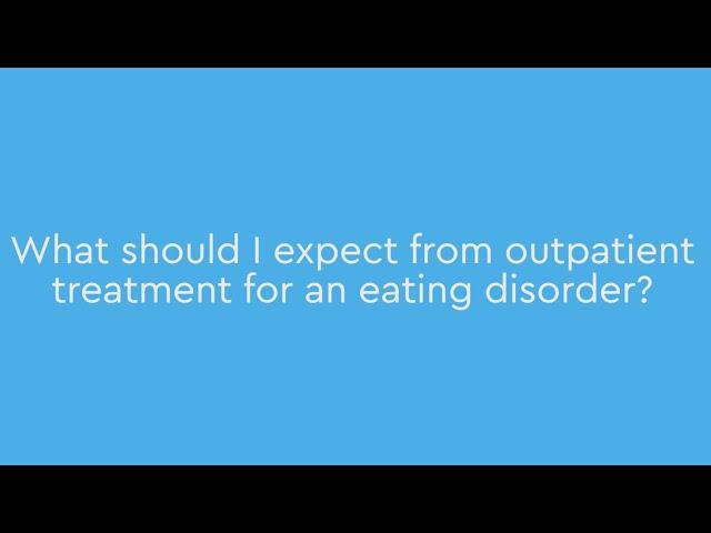 What should I expect from outpatient treatment for an eating disorder?