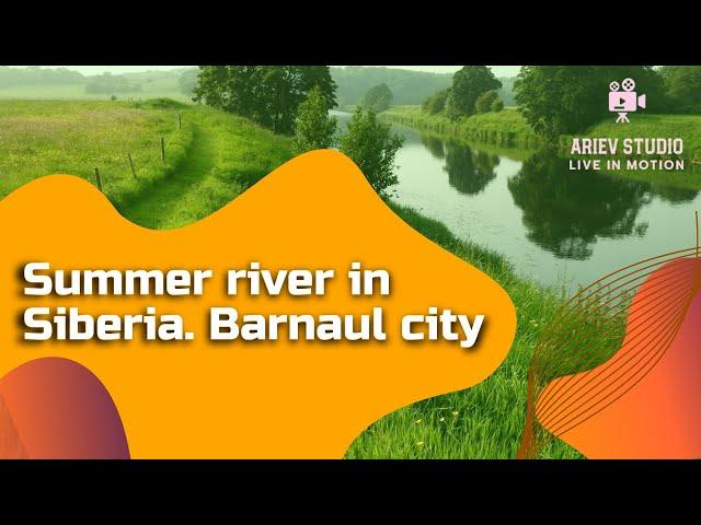 Summer river in Siberia. Barnaul city