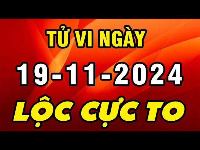 Tu Vi Hang Ngay 19-11-2024 Vận May Đã Đến Con Giáp Này Mua Ngay Vé Số Có Lộc Cực To Giàu Ú Ụ