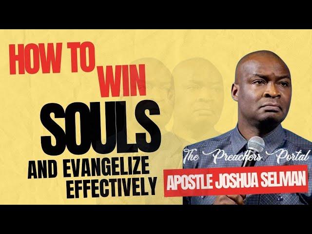 Before You Go Out For Evangelism Watch This!!! - Apostle Joshua Selman On How To Win Souls