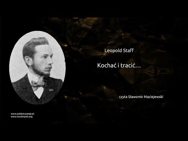 Leopold Staff - Kochać i tracić