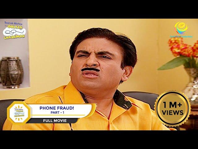 Phone Fraud?! | FULL MOVIE | PART 1 | Taarak Mehta Ka Ooltah Chashmah - Ep 745 to 748