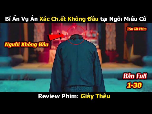 Review Phim: Bí Ẩn Xác Ch.ết Không Đầu Tại Ngôi Miếu Cổ | Tóm Tắt Phim Tâm Linh Phá Án Đôi Giày Thêu