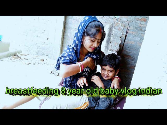 Breastfeeding 8 year old baby vlog indian