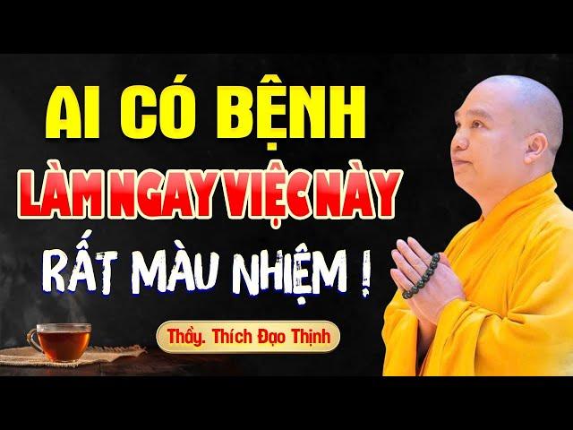 Ai Đang CÓ BỆNH TRONG NGƯỜI Nên Nghe Bài Giảng Này (rất màu nhiệm) - Thầy Thích Đạo Thịnh
