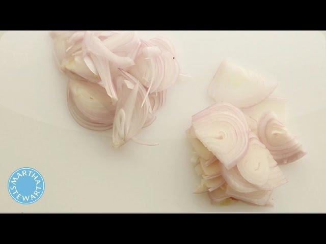 How to Slice a Shallot with Martha Stewart