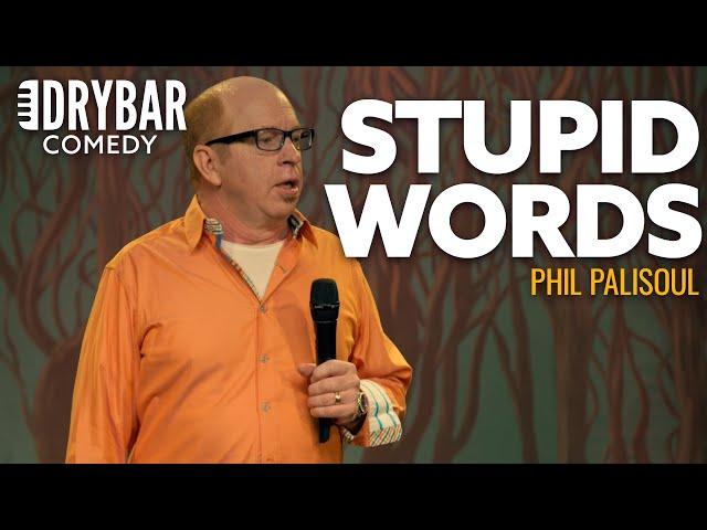 The English Language Is Full Of Stupid Words. Phil Palisoul