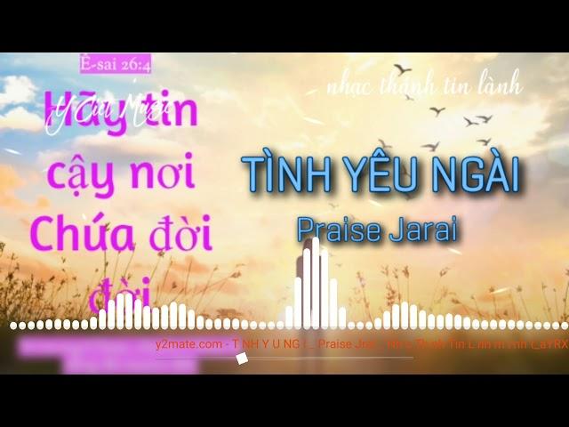 TÌNH YÊU NGÀI - Praise Jarai - nhạc thánh tin lành