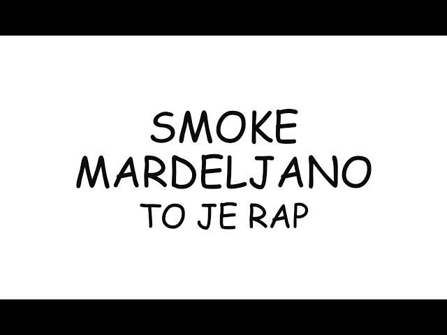 Smoke Mardeljano - To Je Rap (LYRICS)