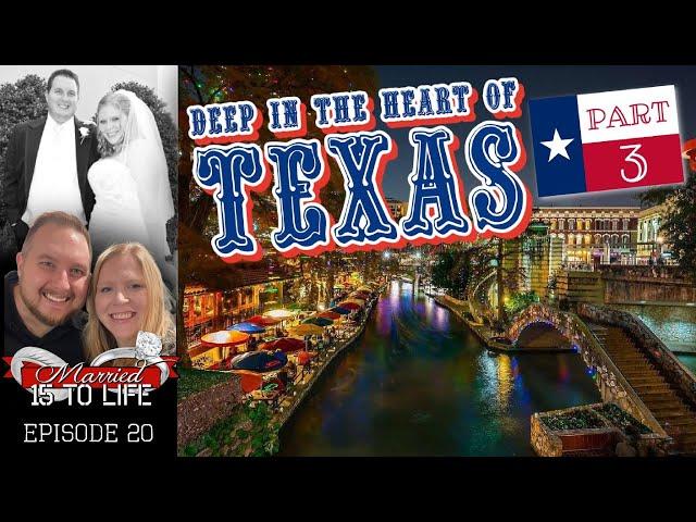 20 | Deep In The Heart of Texas - Part 3