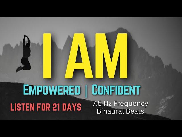 I AM Affirmations Self-Confidence, Self-Love and Success | 7.5 Hz