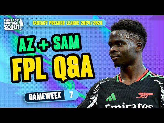 FPL GW7 Q&A! ⁉️ | AZ + SAM! | Fantasy Premier League Tips 2024/25