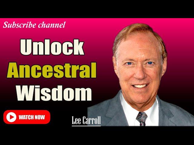 Kryon - Lee Carroll : REVEALING ANCESTRAL WISDOM AND MIRACLES BEYOND THE VEIL