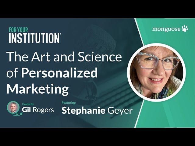 The Art and Science of Personalized Marketing in Higher Education with Stephanie Geyer