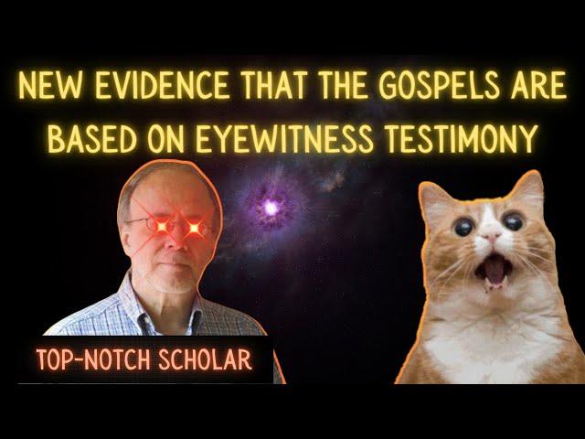 Evidence That the Gospels Are Based on Eyewitness Testimony