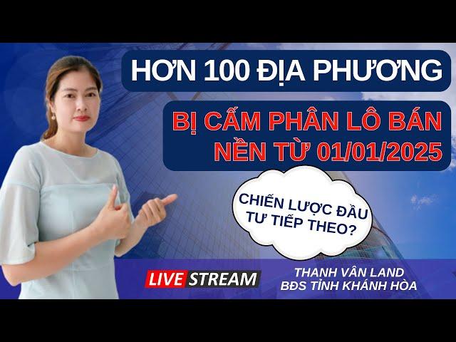 Hơn 100 Địa Phương Sẽ Bị Cấm Phân Lô Bán Nền Từ Ngày 01/01/2025: CHIẾN LƯỢC ĐẦU TƯ TIẾP THEO LÀ GÌ?