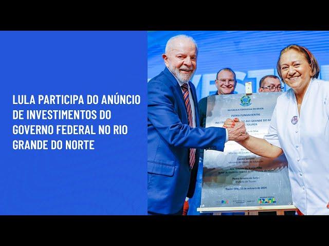 Lula participa do anúncio de investimentos do Governo Federal no Rio Grande do Norte