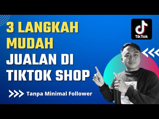 CARA MUDAH JUALAN DI TIKTOK SHOP TANPA MINIMAL FOLLOWER BURUAN DAFTAR !!