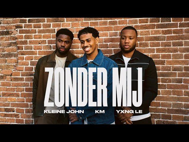 Kleine John ft. KM & YXNG LE - Zonder Mij (Prod. Shinna & LexOnTheTrack