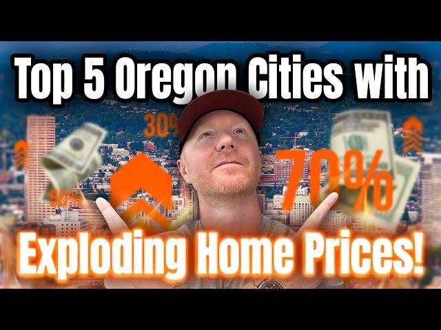 5 Oregon Cities Where Home Prices Are Rising Fastest: Oregon Housing Market 2024