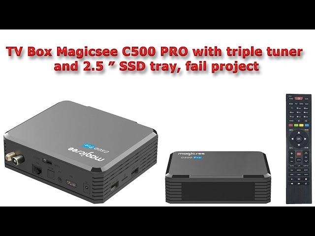 TV Box Magicsee C500 PRO with triple tuner and 2.5 ″ SSD tray, fail project