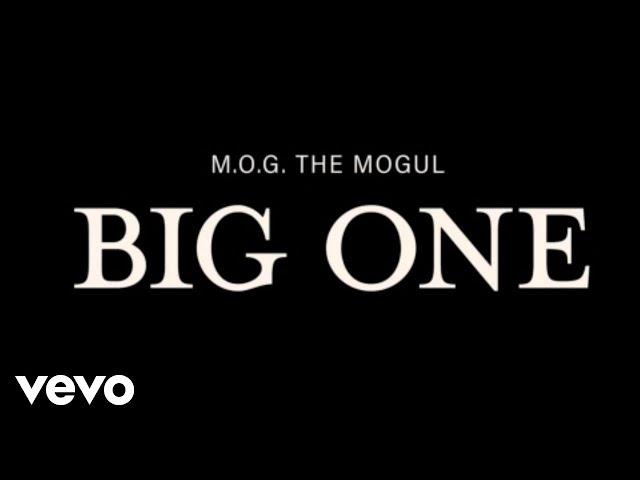 M.O.G The Mogul - BIG ONE (Official Video)