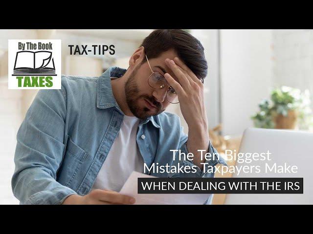 The Ten Biggest Mistakes Taxpayers Make