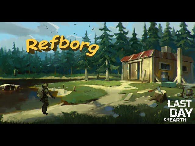 Last Day on Earth - Рейд базы Refborg