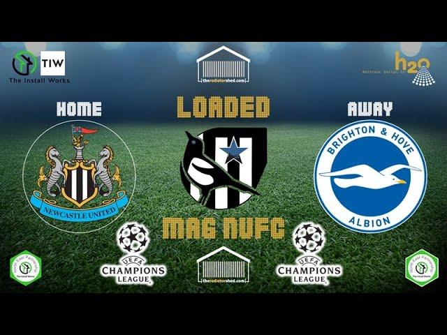 Loaded Mag NUFC - Reaction - Newcastle United Vs Brighton