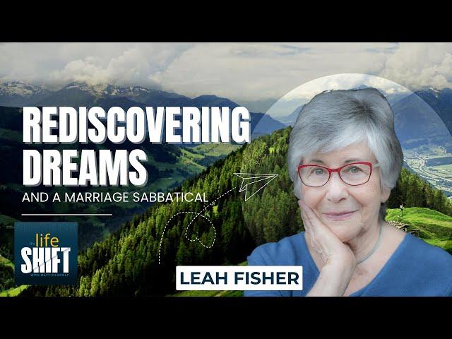 The Courage to Dream Again: Leah Fisher's Marriage Sabbatical