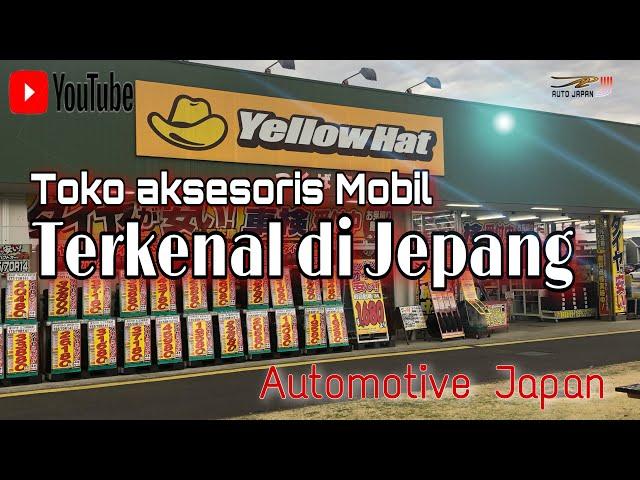 japan famous cars accesories shop || yellow hat Shop || automotive japan [ Toko aksesoris mobil