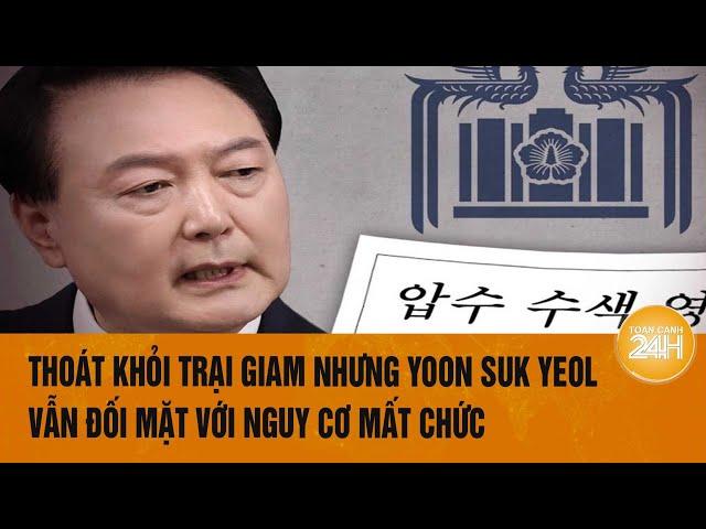 "Án treo" bãi nhiệm tổng thống Yoon Suk Yeol: Dù tự do, nhưng dư luận muốn hạ bệ | Toàn cảnh 24h