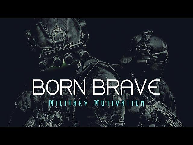 BORN BRAVE ● Military Motivation