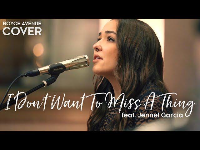 I Don't Want To Miss A Thing - Aerosmith (Boyce Avenue ft. Jennel Garcia cover) on Spotify & Apple