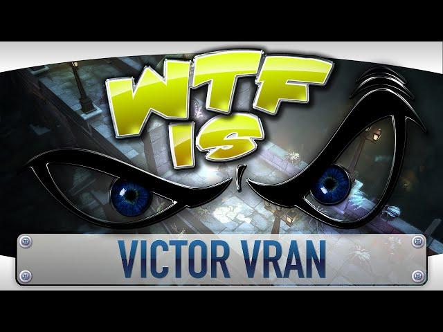 ► WTF Is... - Victor Vran ?