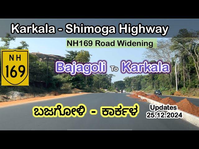 Karkala- Shimoga Highway- NH169 Road Widening- Bajagoli to Karkala as on 25.12.2024