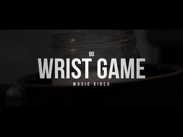 90 - Wrist Game [Music Video]