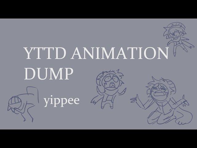 YTTD Shitposts/WIPS {Animation Dump}