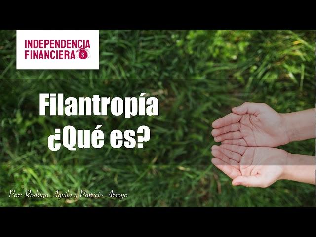 ¿Qué es la filantropía?