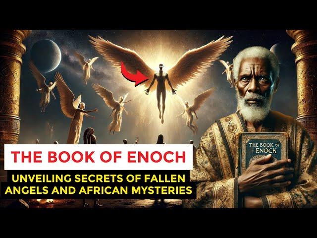 The Book of Enoch: Unveiling Secrets of Fallen Angels and African Mysteries