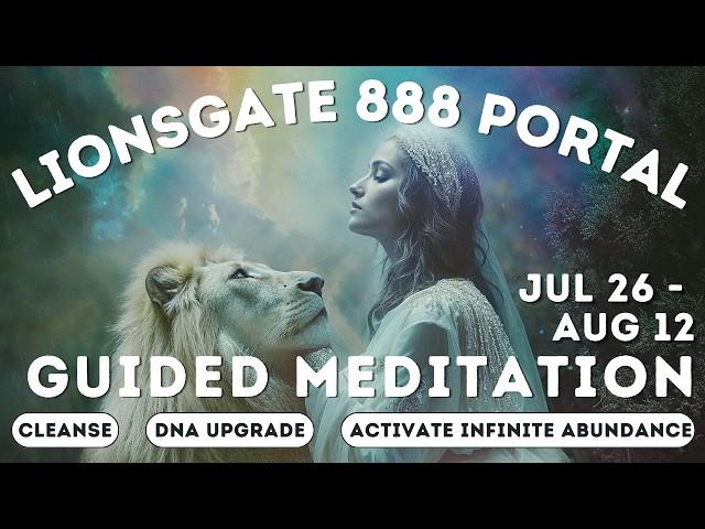 Lions Gate 888 Portal Guided Meditation | Infinite Abundance Activation, DNA Upgrades, 888 Hz Music