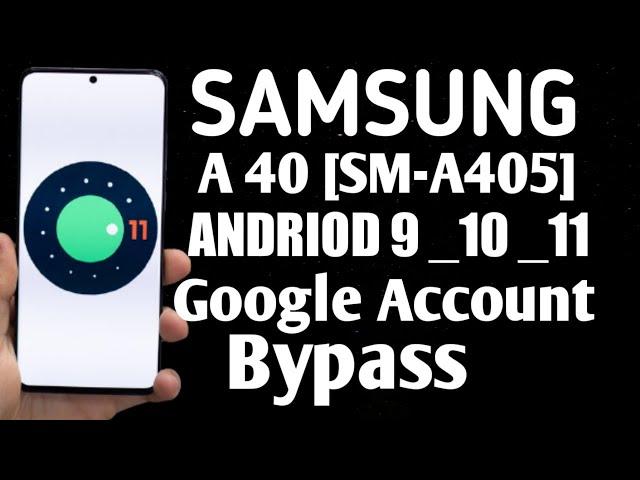 SAMSUNG GALAXY A 40 (SM-A405FN) ANDROID11 FRP UNLOCK/GOOGLE LOCK BYPASS ALL SAMSUNG ANDROID 10/11